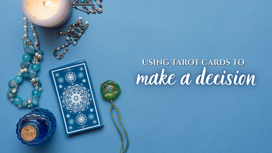 Using Tarot Cards to Make a Decision